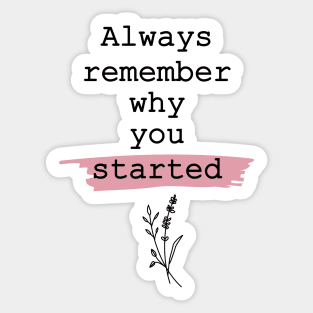 Always remember why you started Sticker